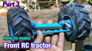[P#3] HOW TO MAKE HEAVY TRACTOR RC FRONT