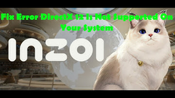 Fix inZOI Error DirectX 12 Is Not Supported On Your System On PC