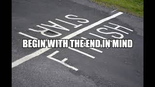 Begin with the End in Mind