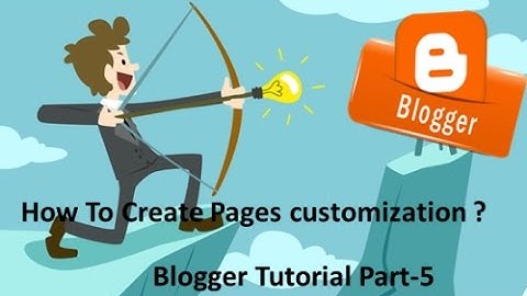 Blogger tutorial Part-5 how to create a blogger Pages? About The Pages customization  in Hindi/urdu