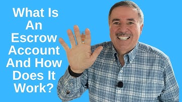 What Is An Escrow Account And How Does It Work?