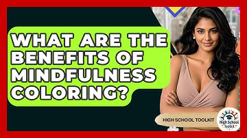 What Are The Benefits Of Mindfulness Coloring? - High School Toolkit