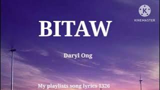 BITAW --- DARYL ONG(lyrics)