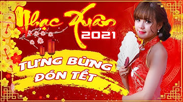 Nhạc Xuân 2021 Hay Nhất  - Siêu Phẩm Nhạc Tết Mừng Năm Mới Xuân Tân Sửu - Nhạc Xuân Tết Tân Sửu