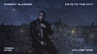 robert glasper over ft yebba audio