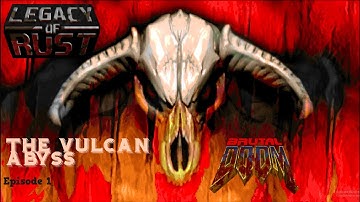 DOOM + DOOM II:  Legacy Of Rust - The Vulcan Abyss [BDv22, UV-Max] (Episode 1, Deathless)