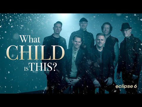 What Child is This? - Eclipse 6 - A Cappella Music Video