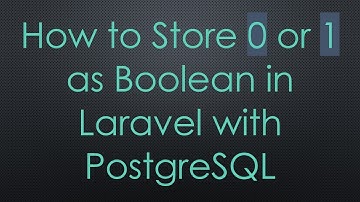 How to Store 0 or 1 as Boolean in Laravel with PostgreSQL