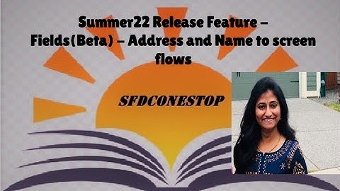 Salesforce Summer22 Release Feature   Add Address and Name fields on the Screen Flow