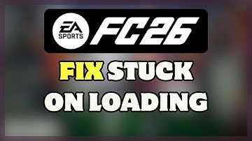 How to FIX EA SPORTS FC 26 Stuck on Loading Screen on PC (2025 Easy Solutions)