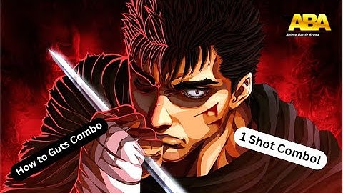 How to do Guts 1 Shot Combo (Anime Battle Arena)