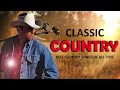 Best Classic Country Love Songs Of All Time - Greatest Old Romantic Country Songs Ever