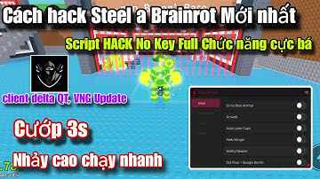 Cách hack Steel a Brainrot Mới nhất Script No Key Cướp Brainrot 3s Mới nhất Nhảy Cao Chạy Nhanh 