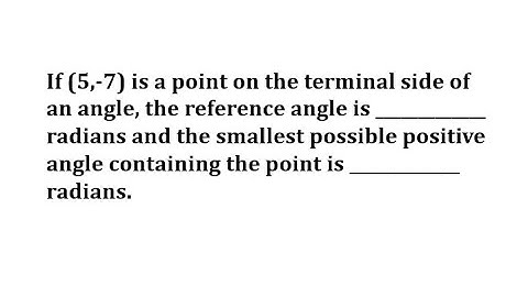 Find Reference Angle and Smallest Pos Angle Given Point on Terminal Side (Q4)