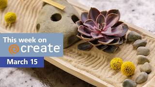This week on Create - March 15