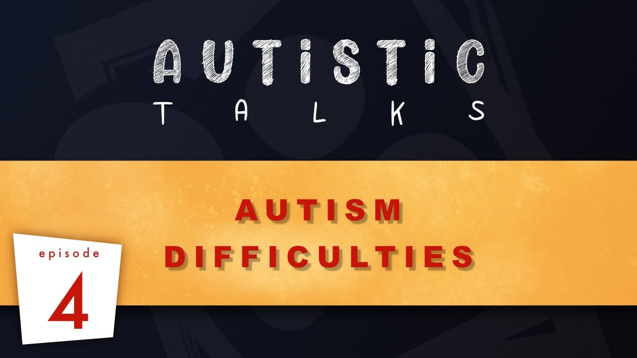 AUTISM PODCAST - EPISODE 4 - AUTISM DIFFICULTIES - YouTube