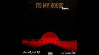 ITS MY HOUSE KABELO  FT MALUM KAPPA  (amapiano remix)