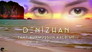 Denizhan - Taht Kurmuşsun Kalbime