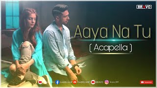 Aaya Na Tu | Arjun Kanungo, Momina Mustehsan | Acapella Song Resimi