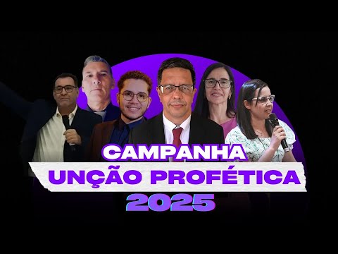 1º dia da Campanha Unção Profética 2025
