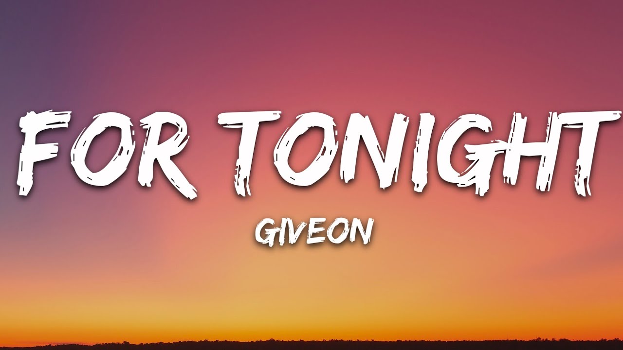 GIVĒON – For Tonight Lyrics