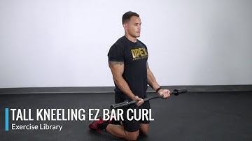Tall Kneeling EZ Bar Curl - OPEX Exercise Library