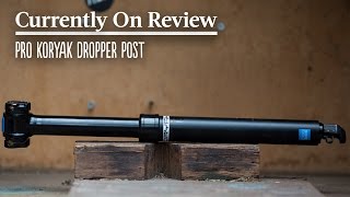 Currently On Review: PRO Koryak Dropper 