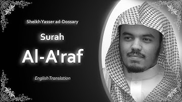 Al Araf | سورة الأعراف | Sheikh Yasser ad Dosari | English Translation | الشيخ ياسر الدوسري