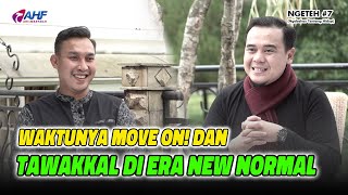 IT'S TIME TO MOVE ON AND TAWAKKAL IN THE NEW NORMAL ERA, HOW TO DO IT? | NGETEH #7 | USTADZ HILMA...