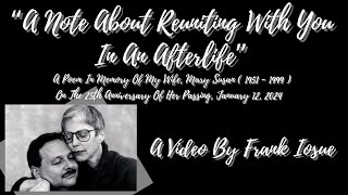 Poem 'A Note About Reuniting With You In An Afterlife' by Frank Iosue - For My Wife, Mary, 1951-1999 After The Afterlife Poems 1st Edition By T R Humm