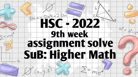 HSC 2022- 9th Week Higher Math Assignment Solution. #assignment_2022 , #highermath