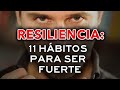 Resiliencia: 11 Hábitos para Ser Fuerte Emocionalmente 💪 Convertirte en Persona Mentalmente Fuerte