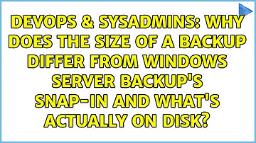 Why does the size of a backup differ from Windows Server Backup