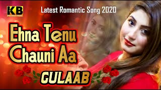 Aina Tenu Chauni Aan - Latest Song 2020 - Gulaab - official - kb production