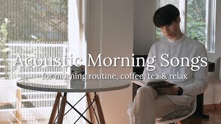 ACOUSTIC MORNING SONGS | Acoustic Music Playlist For A Bright And Cheerful Morning KIRA