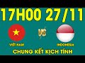 🔴Chung Kết Kịch Tính | Việt Nam - Indonesia | Giấc Mơ Vàng Lịch Sử Gọi Tên Những Người Anh Hùng