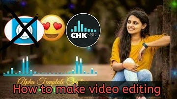 How to make video editing or Chksnd