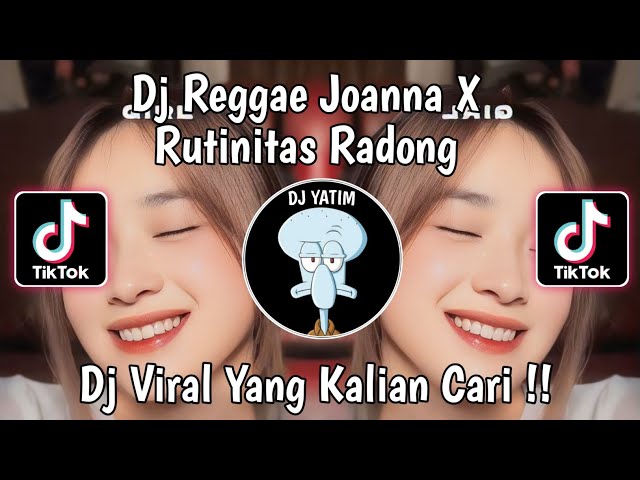 DJ REGGAE JOANNA X RUTINITAS RADONG FULL BASS VIRAL TIKTOK TERBARU BY KHARIS SOPAN 🫶 class=