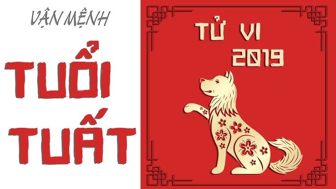 Xem Tử Vi Tuổi Tuất 2019: Dự Báo Vận Mệnh, Tình Duyên, Sự Nghiệp và Tài Lộc
