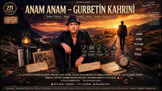 🎵 Anam Anam - Gurbeti̇n Kahrini Zubybaba ❤️Balkan Türkçesi
