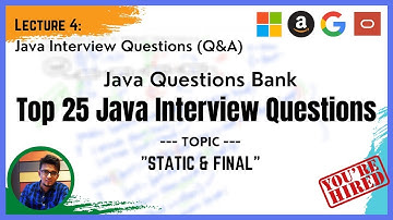 Java Interview Questions ( Part -4) : Top 25 Java interview question on Static & Final keywords.
