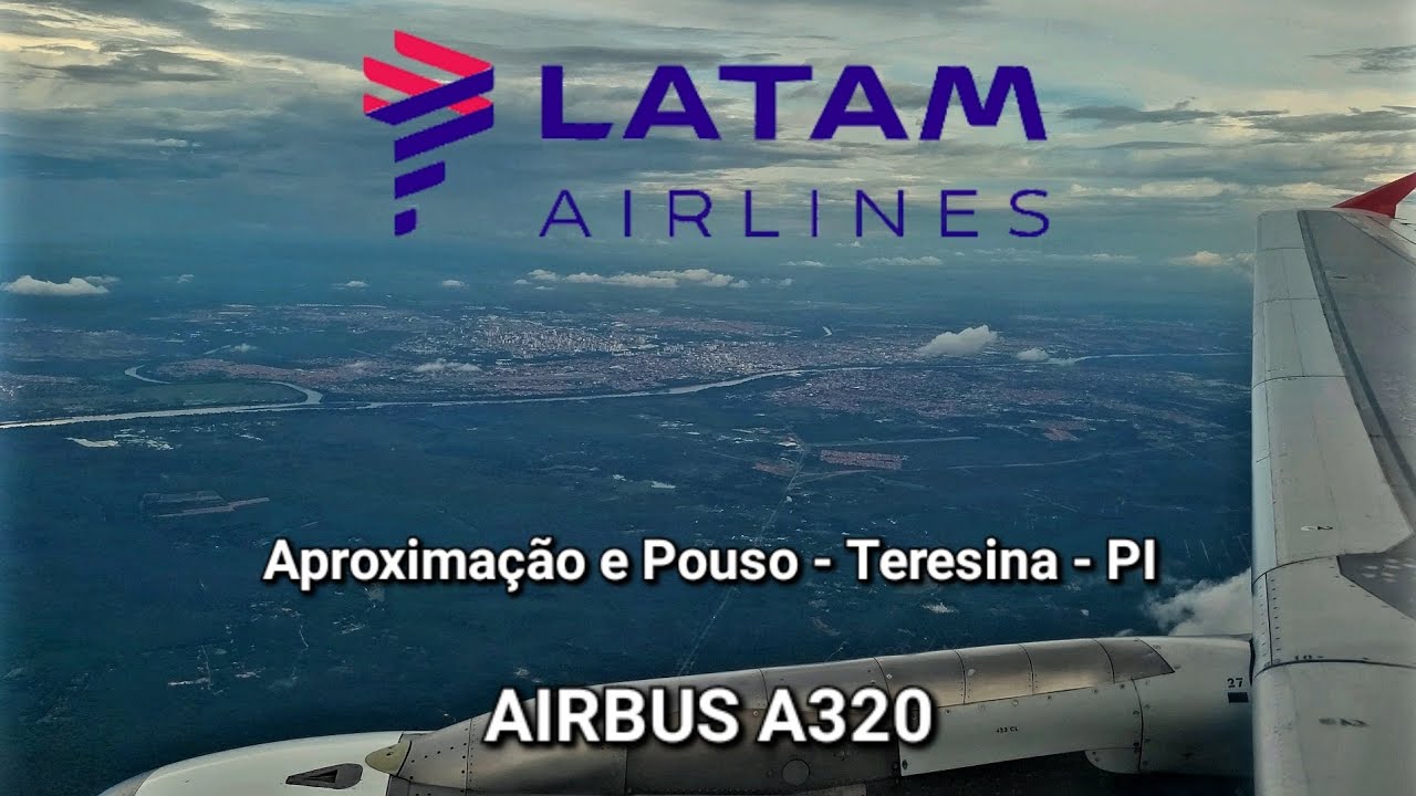 Aproximação e Pouso - Teresina PI | AIRBUS A320 LATAM LA3194 GRU/THE - Qui nem Jiló/Feira de Mangaio