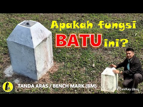 BENCH MARK (BM) : Apakah Fungsi Batu Ini?