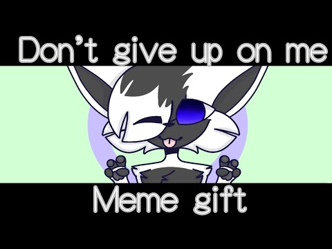 don’t-give-up-on-me-|-animation-meme-[gift-+-tweening-test]