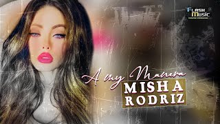 Misha Rodriz  - A my manera ( Ufficiale 2023 )