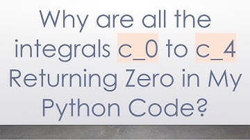 Why are all the integrals c_0 to c_4 Returning Zero in My Python Code?