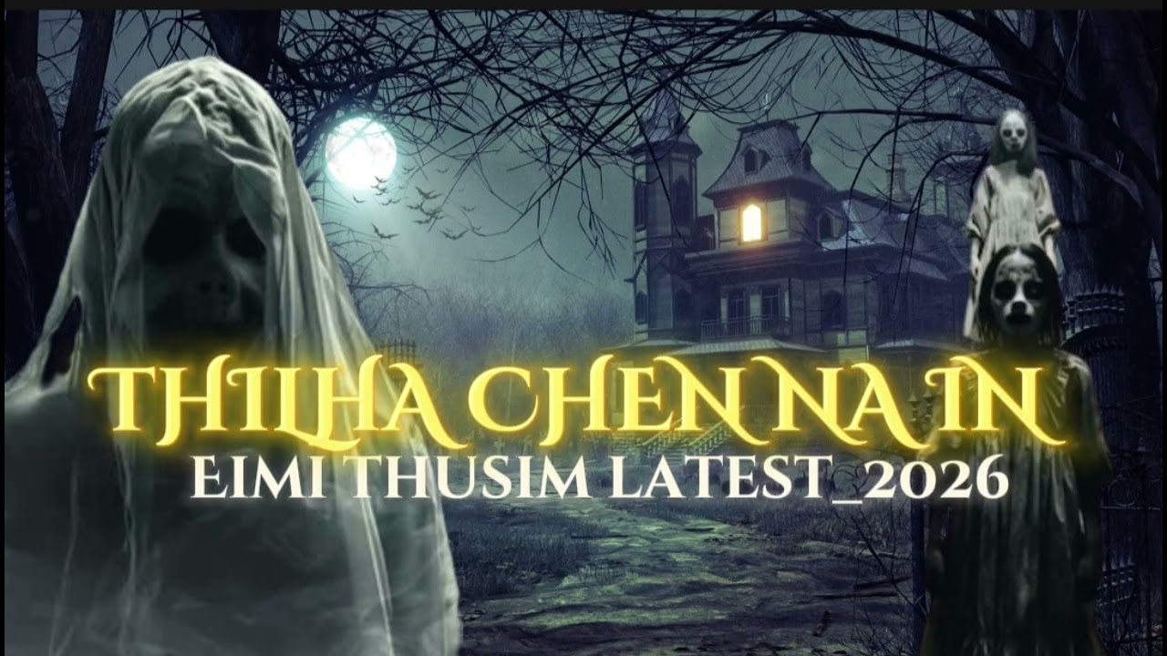 EIMI THUSIM||THILHA CHEN NA IN||KUKI TRUE STORY||EIMI THUSIM THILHA THUSIM LATEST_2026