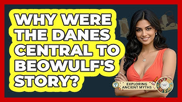 Why Were The Danes Central To Beowulf