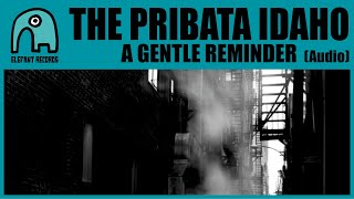 THE PRIBATA IDAHO - A Gentle Reminder [Audio]