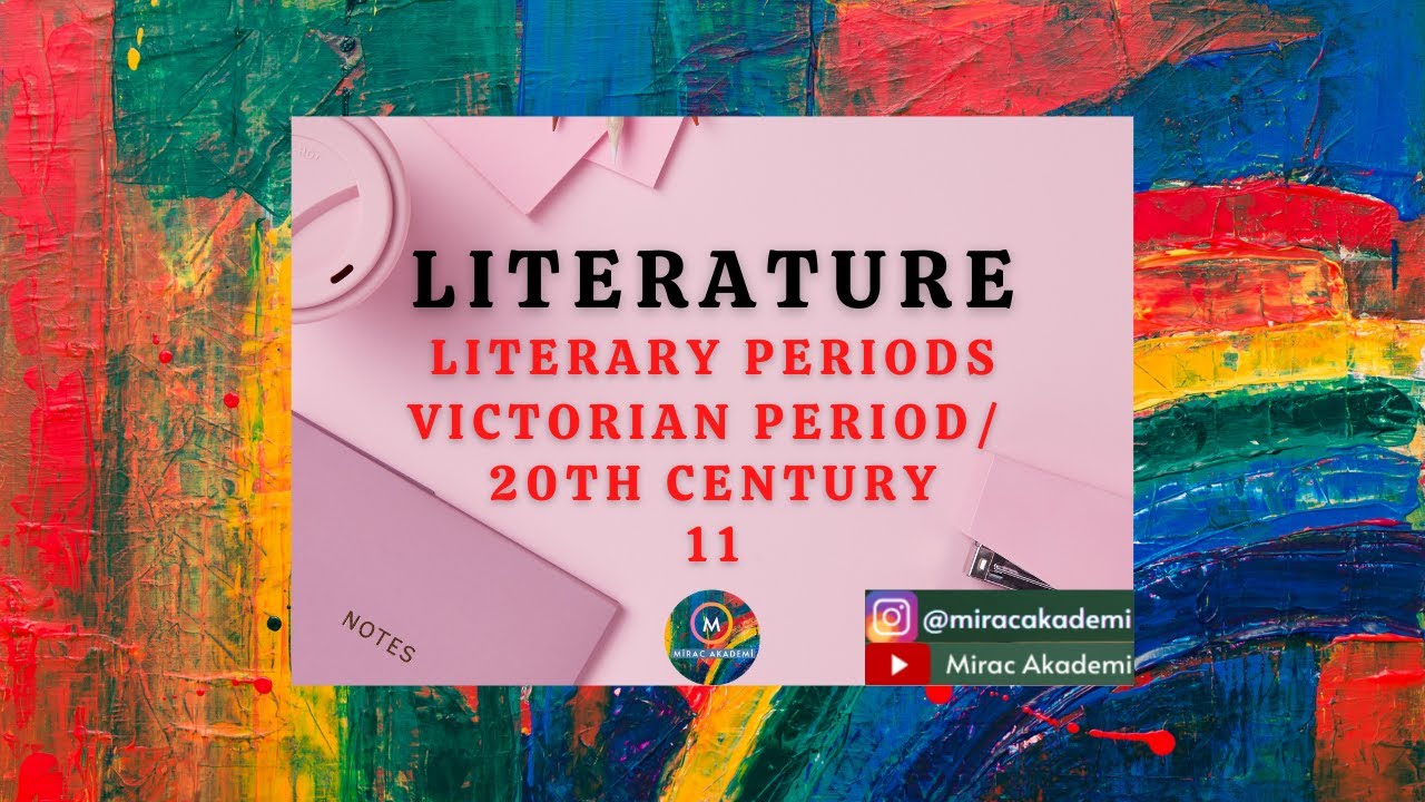 11) Literary Periods Victorian Period & 20th Century / Literature